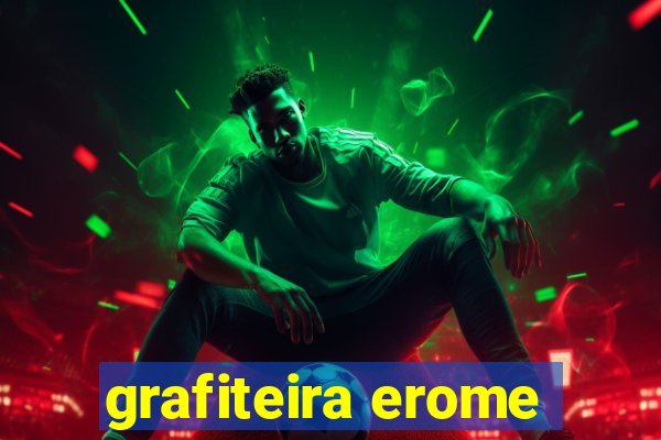 grafiteira erome